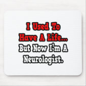 Früher hatte ich einen Neurologen. Mousepad (Vorne)