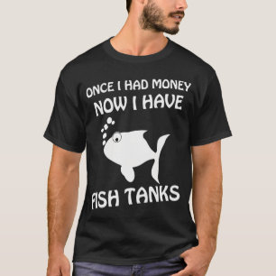Früher hatte ich Geld jetzt habe ich Aquarien - Sp T-Shirt
