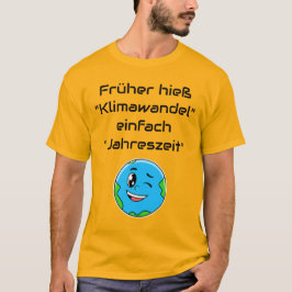 Früher hieß Klimawandel Jahreszeit T-Shirt