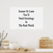 Früher oder später brauchen Sie Soziologie im wahr Poster (Küche)