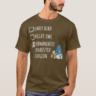 Früher Vogel Nacht Eule Dauerhaft Erschöpft Lustig T-Shirt