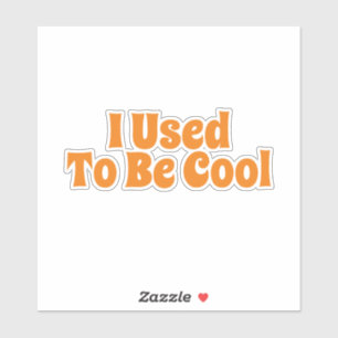 Früher war ich Cool Aufkleber