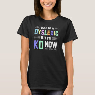 Früher war ich Dyslexie Dyslexie Krieger Awarenes T-Shirt