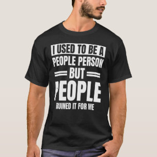 Früher war ich ein Mensch, aber die Leute haben es T-Shirt