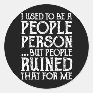 Früher war ich ein Mensch, dann ruinierten es die  Runder Aufkleber