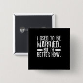 Früher war ich Verheiratet, aber jetzt bin ich bes Button (Vorne & Hinten)