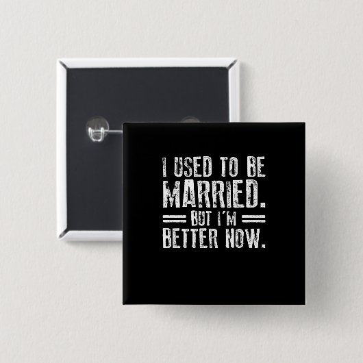 Früher war ich Verheiratet, aber jetzt bin ich bes Button (Vorne & Hinten)