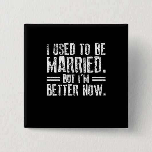 Früher war ich Verheiratet, aber jetzt bin ich bes Button (Vorderseite)