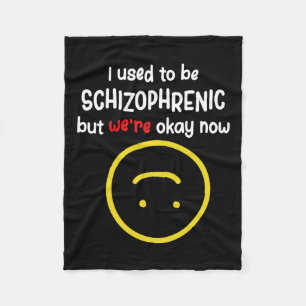 Früher waren wir schizophren, aber jetzt sind wir  fleecedecke