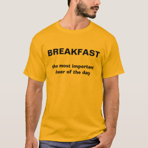 FRÜHSTÜCK, das wichtigste Bier des Tages T-Shirt