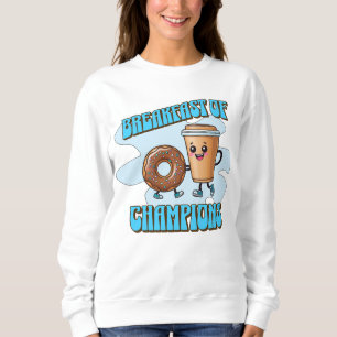 Frühstück der Champions Sweatshirt