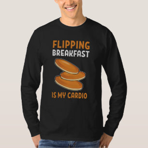 Frühstück wenden ist mein Cardio Ahornsirup Pfannk T-Shirt