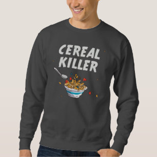 Frühstückskost- aus Getreidemörder Sweatshirt