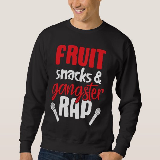 Fruit Snacks and Gangster Rap  Saying Sweatshirt (Vorderseite)