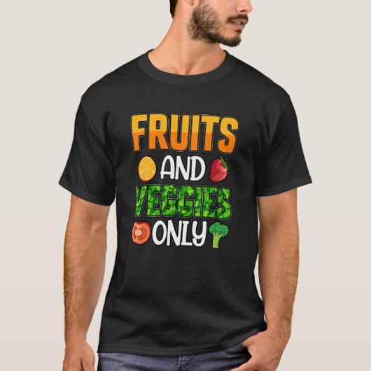 Fruits and Veggies only Vegan Vegan Saying T-Shirt (Vorderseite)