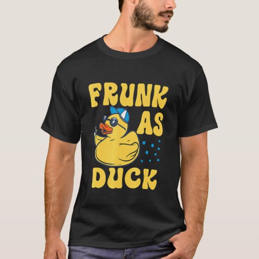 Frunk As Duck   Rubber Duck Drinking Meme Humor 4 T-Shirt (Vorderseite)