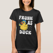 Frunk As Duck Rubber Duck Drinking Meme Humor 6 T-Shirt (Vorderseite)