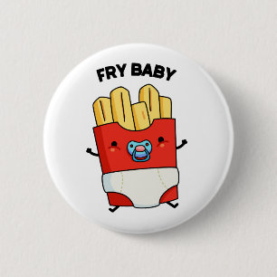 Fry Baby Funny French Fries Pun Button