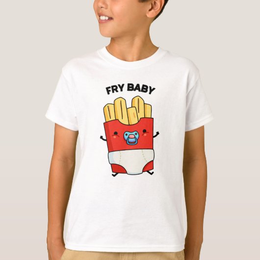 Fry Baby Funny French Fries Pun T-Shirt (Vorderseite)