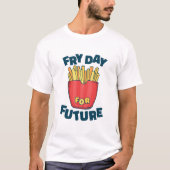 Fry Day T-Shirt (Vorderseite)