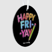 FrYay Freitagliebhaber Funny Weekend Lehrer Ornament (Vorderseite)