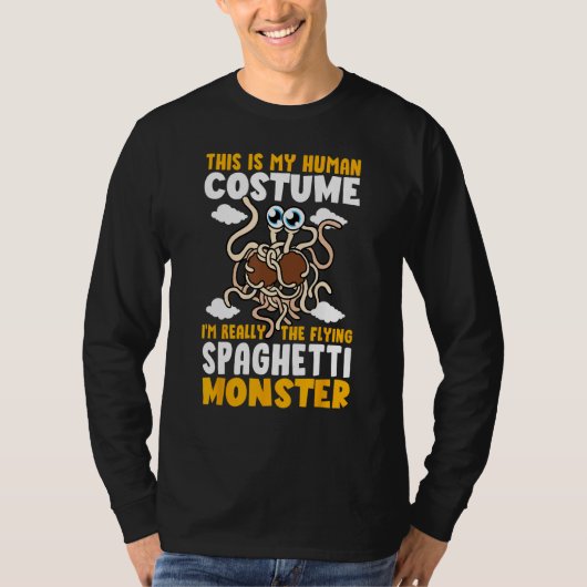 FSM My Human Costume I'm Really The Flying Spaghet T-Shirt (Vorderseite)