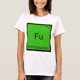 Fu - FFFFUUUUUUU Lustiges Element Meme Chemie T-Sh T-Shirt