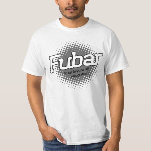 FUBAR T-Shirt (Vorderseite)