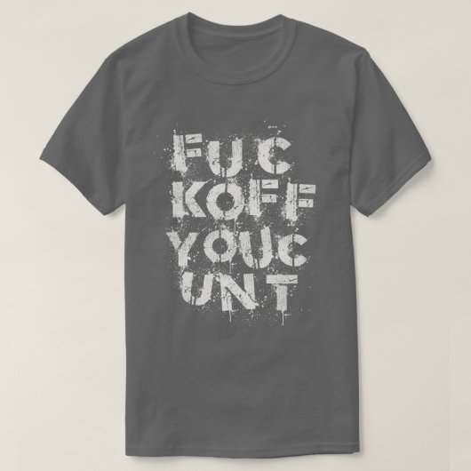 FUC KOFF YOUC UNT T-Shirt (Design vorne)