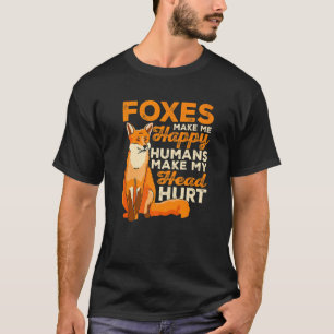 Füchse machen mich glücklich, Menschen machen mein T-Shirt