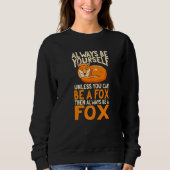Füchse, wenn man ein Fox sein kann, immer ein Fox  Sweatshirt (Vorderseite)