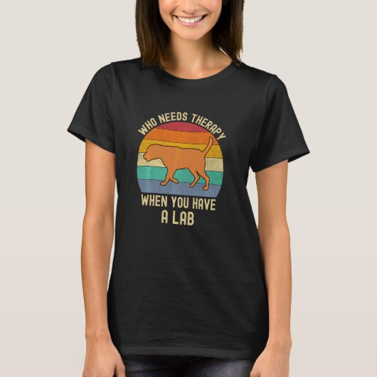 Fuchsroter Lab No Therapy Lustiger Labrador Retrie T-Shirt (Vorderseite)