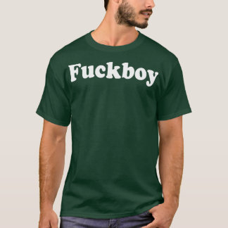 Fuckboy T-Shirt