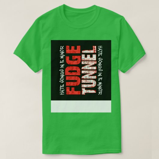 Fudge Tunnel hasst Songs in E minderwertig T-Shirt (Design vorne)