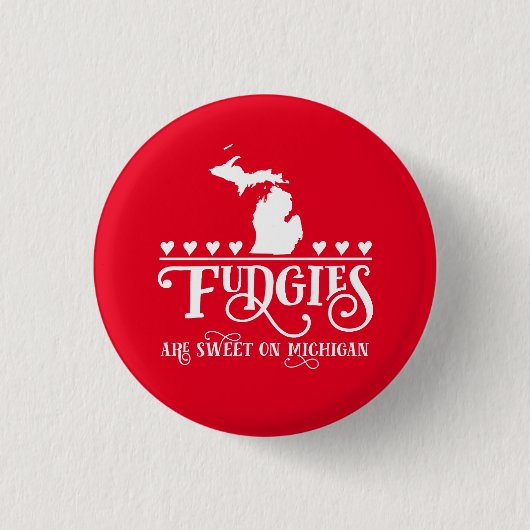 Fudgies sind Michigan Sweet Pinback Button (Vorderseite)
