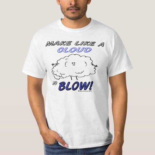 "Fudsy Faces"-Wert T - Shirt-Make like a Cloud T-Shirt (Vorderseite)