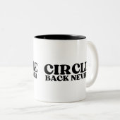 Fuel for Finality | Circle Back Never Zweifarbige Tasse (VorderseiteRechts)