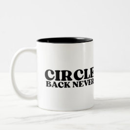 Fuel for Finality | Circle Back Never Zweifarbige Tasse