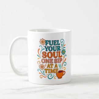 Fuel Your Soul, One Sip at a Time – Cofffee Mug Kaffeetasse