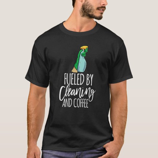 Fueled By Cleaning And Coffee Men Cleaning Team T-Shirt (Vorderseite)