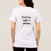 Fueled by Coffee & Ambition T-Shirt – Motivational Tri-Blend Shirt (Rückseite)