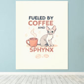 Fueled by Coffee and Sphynx Cat Art Leinwanddruck (Insitu (Holzboden))
