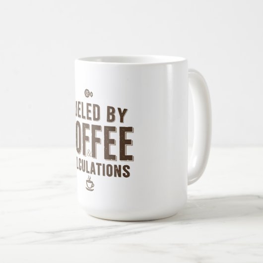 Fueled by Coffee & Calculations Kaffeetasse (VorderseiteRechts)