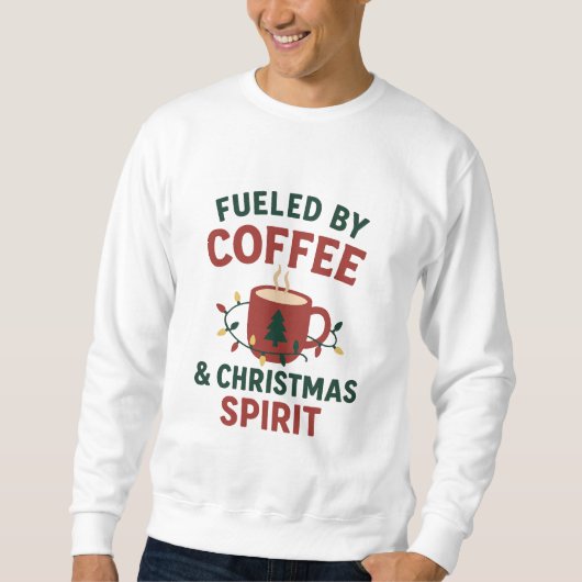 Fueled by Coffee & Christmas Spirit Sweatshirt (Vorderseite)