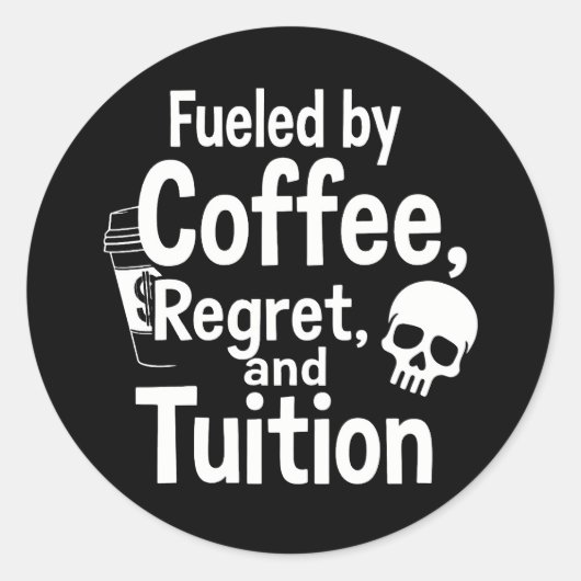 Fueled by Coffee Regret and Tuition Funny College Runder Aufkleber (Vorderseite)