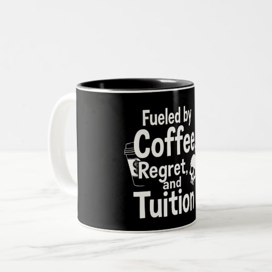Fueled by Coffee Regret and Tuition Funny College Zweifarbige Tasse (Vorderseite Links)
