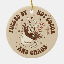 Fueled by Hot Cocoa and Chaos Funny Christmas Keramik Ornament