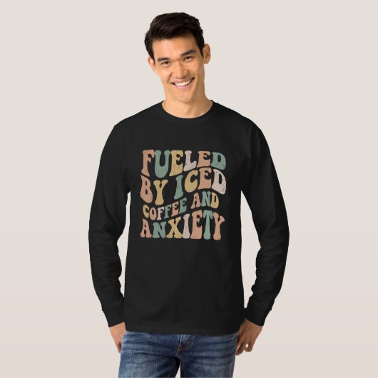 Fueled By Iced Coffee and Anxiety Groovy Iced Cof T-Shirt (Vorne ganz)