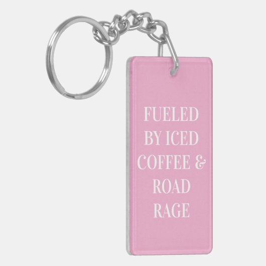 Fueled By Iced Coffee And Road Rage Pink Keychain Schlüsselanhänger (Vorderseite links)