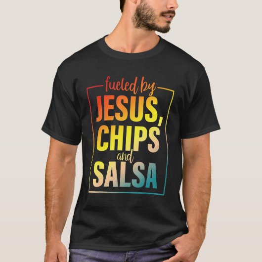 Fueled By Jesus Chips & Salsa Mexican Food T-Shirt (Vorderseite)